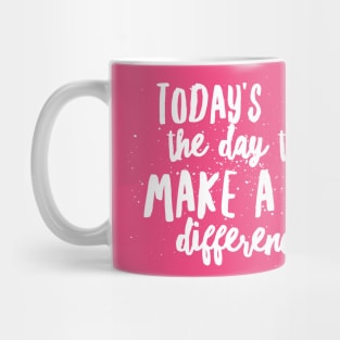 Today's The Day Mug